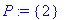 P := {2}