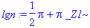 lgn:= Pi/2 + Pi*_Z1~
