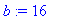 b := 16