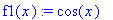 f1(x) := cos(x)