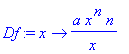 Df := proc (x) options operator, arrow; a*x^n*n/x end proc