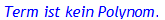 `Term ist kein Polynom.`