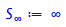 S[infinity] := infinity