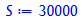 S := 30000