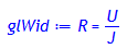 glWid := R = U/J