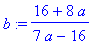 b := (16+8*a)/(7*a-16)