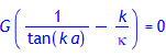 G(1/tan(ka) - k/kappa) = 0