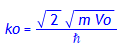 ko = sqrt(2)*sqrt(m*Vo)/hbar