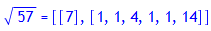 sqrt(57) = [[7],[1,1,4,1,1,14]]