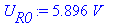 U[R0] := 5.896*V