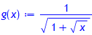 g(x) := 1/((1+x^(1/2))^(1/2))