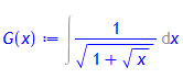 G(x) := Int(1/((1+x^(1/2))^(1/2)),x)